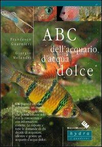 ABC dell'acquario d'acqua dolce - Francesco Guarnieri,Giorgio Melandri - copertina
