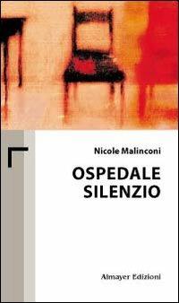Ospedale silenzio - Nicole Malinconi - copertina