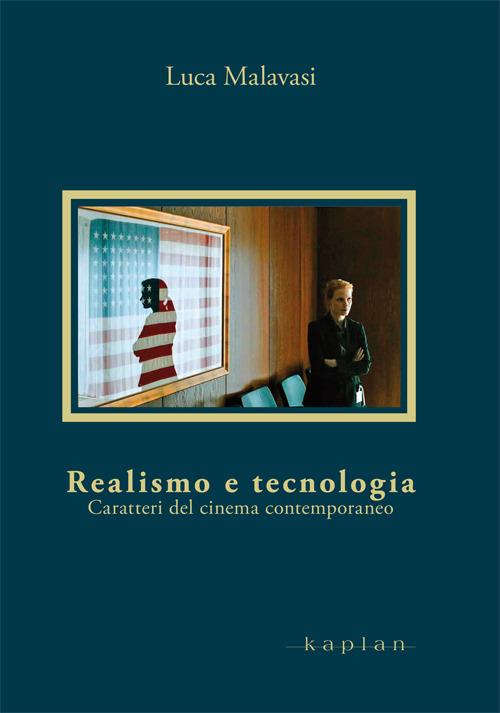 Realismo e tecnologia. Caratteri del cinema contemporaneo - Luca Malavasi - copertina