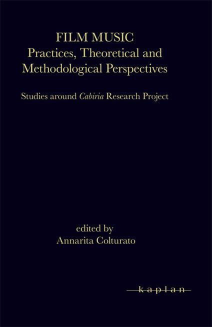 Film music. Practices, theoretical and methodological perspectives. Studies around Cabiria research project - copertina
