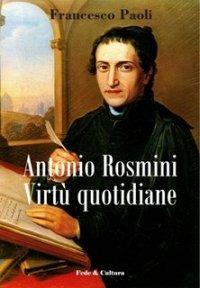 Antonio Rosmini. Virtù quotidiane - Francesco Paoli - copertina