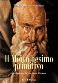 Il monachesimo primitivo - Maria Bianca Graziosi - copertina