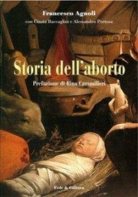 Storia dell'aborto - Francesco Agnoli,Cinzia Baccaglini,Alessandro Pertosa - copertina
