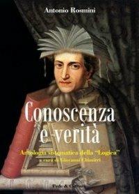 Conoscenza e verità. Antologia sistematica della logica - Antonio Rosmini - copertina