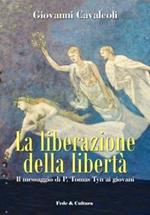 La liberazione della libertà. Il messaggio di P. Tomas Tyn ai giovani