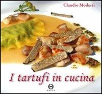 I tartufi in cucina. Ediz. illustrata - Claudio Modesti - copertina