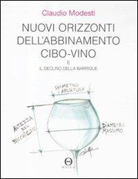 Nuovi orizzonti dell'abbinamento cibo-vino e il declino della barrique - Claudio Modesti - copertina