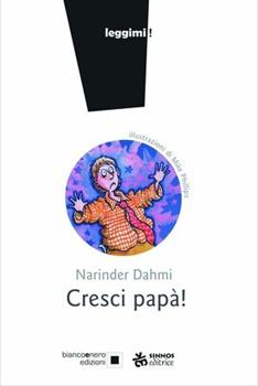 Libro Cresci papà. Ediz. a caratteri grandi Dahimi Narinder