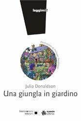 Libro Una giungla in giardino. Ediz. a caratteri grandi Julia Donaldson
