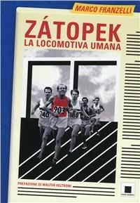 Zátopek. La locomotiva umana - Marco Franzelli - copertina