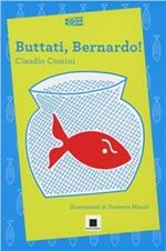Buttati, Bernardo!