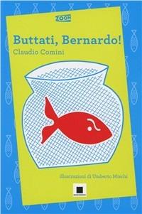 Buttati, Bernardo! - Claudio Comini - copertina