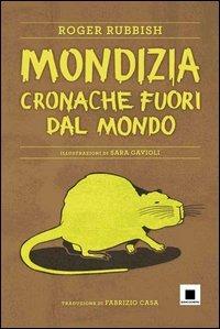 Mondizia. Cronache fuori dal mondo - Roger Rubbish - copertina