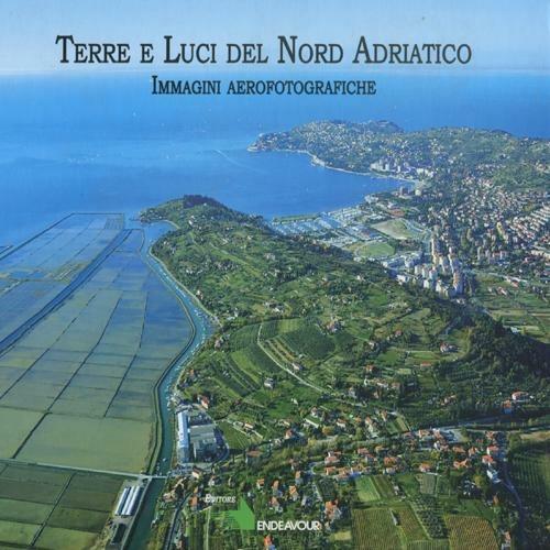 Terre e luci del nord Adriatico - Arturo Colamussi,Franco Panizon - copertina