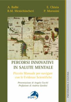 Libro Percorsi innovativi in salute mentale. Piccolo manuale per navigare con le evidenze scientifiche Andrea Balbi , Elvira Chiaia , Renato M. Menichincheri