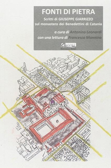 Fonti di pietra. Scritti di Giuseppe Giarrizzo sul monastero dei Benedettini di Catania. Ediz. illustrata - copertina