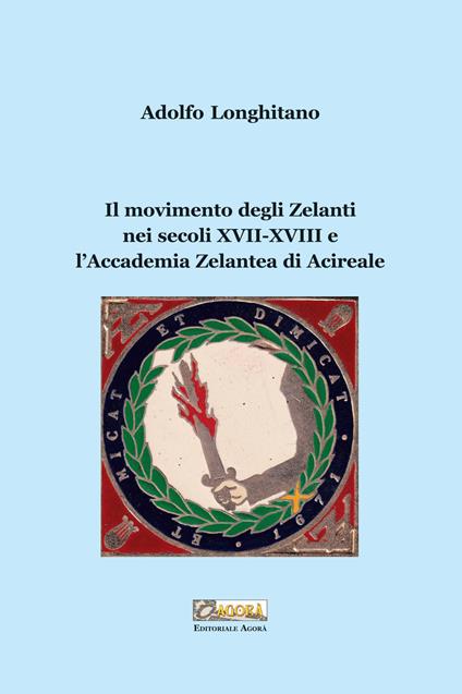 Il movimento degli Zelanti nei secoli XVII-XVIII e l'Accademia Zelantea di Acireale - Adolfo Longhitano - copertina