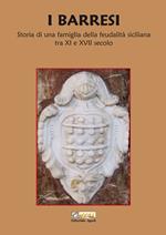 I Barresi. Storia di una famiglia della feudalità siciliana tra XI e XVII secolo. Nuova ediz.