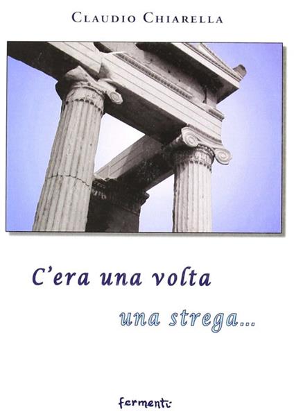 C'era una volta una strega... - Claudio Chiarella - copertina