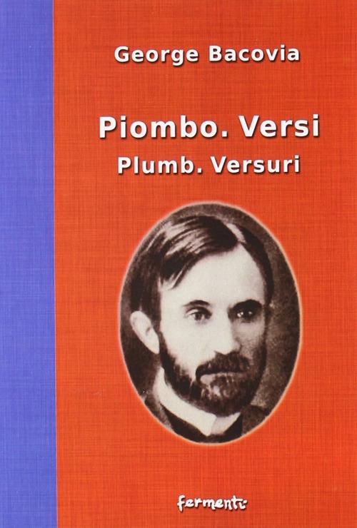 Piombo. Versi-Plumb. Versuri. italiana e rumena - George Bacovia - copertina