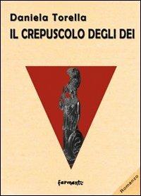 Il crepuscolo degli dei - Daniela Torella - copertina