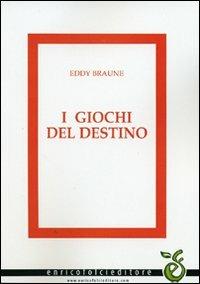 I giochi del destino - Eddy Braune - copertina