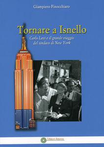 Libro Tornare a Isnello. Carlo Levi e il grande viaggio del sindaco di New York Giampiero Finocchiaro