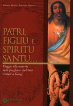 Patri, figliu e Spiritu Santu... Viaggio alla scoperta delle preghiere dialettali recitate a Gangi. Testo siciliano a fronte