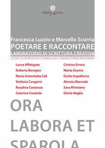 Libro Poetare e raccontare. Laboratorio di scrittura creativa Ora labora et sparola 
