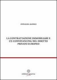 La contrattazione immobiliare e l'E-conveyancing nel diritto privato - Annalisa Alongi - copertina