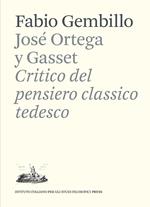 José Ortega y Gasset. Critico del pensiero classico tedesco