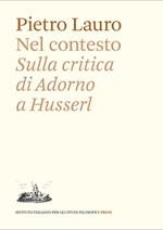 Nel contesto. Sulla critica di Adorno a Husserl