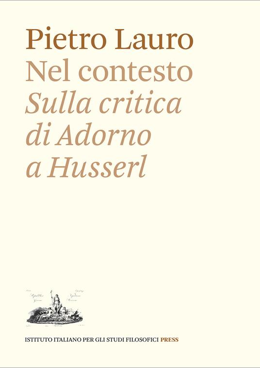 Nel contesto. Sulla critica di Adorno a Husserl - Pietro Lauro - copertina
