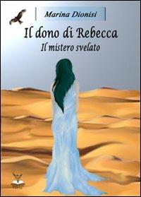 Il dono di Rebecca. Il mistero svelato - Marina Dionisi - copertina