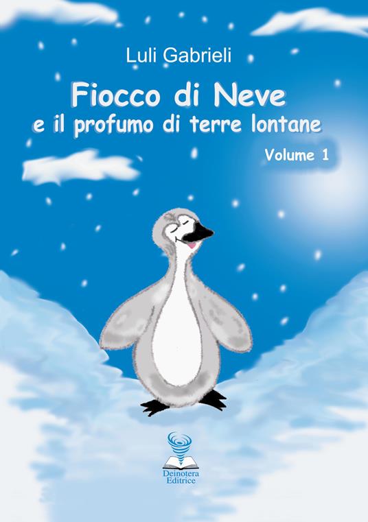 Fiocco di Neve e il profumo di terre lontane. Vol. 1 - Luli Gabrieli - copertina