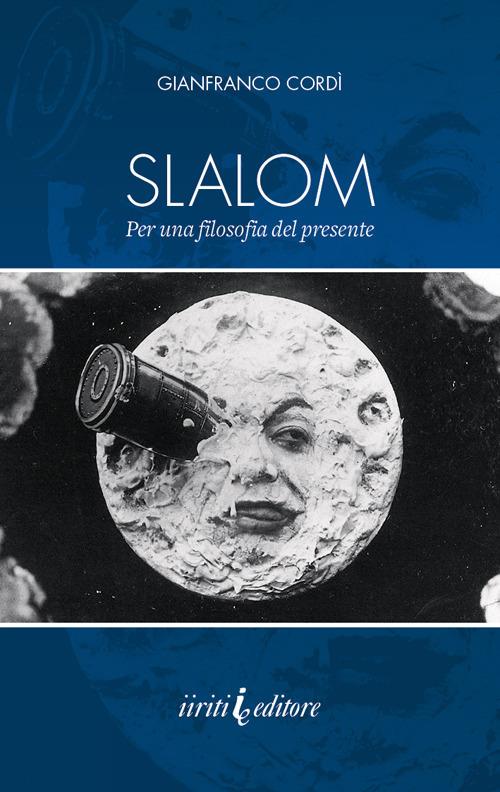Slalom. Per una filosofia del presente. Nuova ediz. - Gianfranco Cordì - copertina