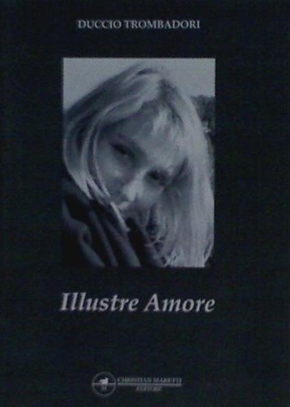 Illustre amore. Raccolta di poesie - Duccio Trombadori - copertina