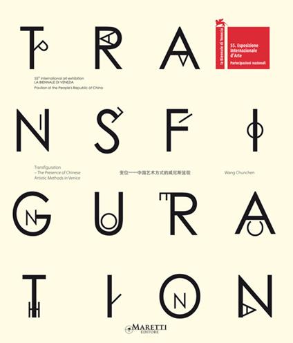 Transfiguration. 55th International art exhibition, la Biennale di Venezia. Pavilion of the People's Republic of China. Ediz. italiana e inglese - Chunchen Wang - copertina