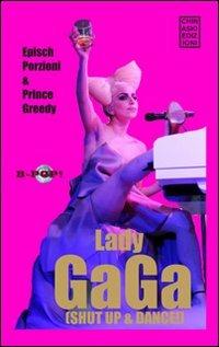 Lady Gaga. Shut up & dance - Epìsch Porzioni,Greedy Prince - copertina
