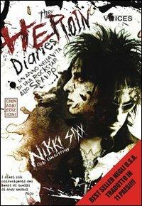 The heroin diaries. Un anno nella vita di una rockstar allo sbando - Nikki Sixx,Ian Gittins - copertina