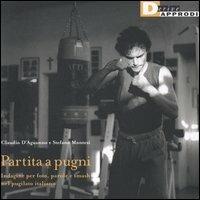 Partita a pugni. Indagine per foto, parole e smash nel pugilato italiano. Ediz. illustrata - Claudio D'Aguanno,Stefano Montesi - copertina