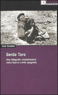 Gerda Taro. Una fotografa rivoluzionaria nella guerra civile spagnola - Irme Schaber - copertina