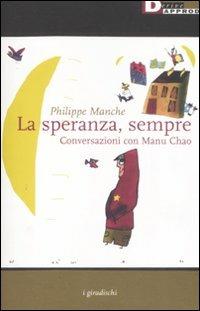 La speranza, sempre. Conversazioni con Manu Chao - Philippe Manche,Manu Chao - copertina