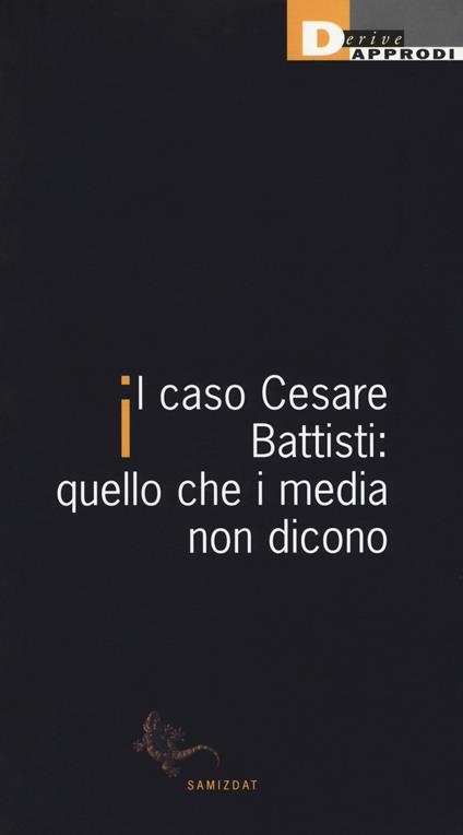 Il caso Cesare Battisti: quello che i media non dicono - copertina