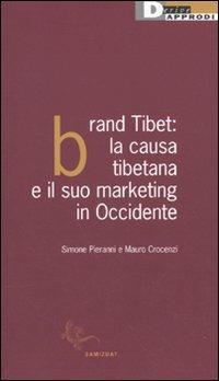 Brand Tibet. La causa tibetana e il suo marketing in Occidente - Simone Pieranni,Mauro Crocenzi - copertina
