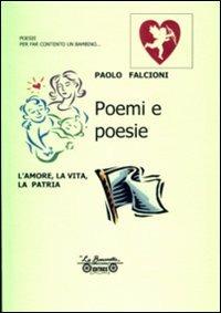 Poemi e poesie. L'amore, la vita, la patria - Paolo Falcioni - copertina
