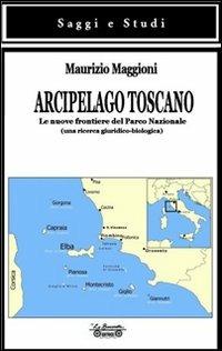 Arcipelago toscano. Le nuove frontiere del Parco Nazionale (una ricerca giuridico-biologica) - Maurizio Maggioni - copertina
