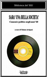 Sarà una bella società. Canzoni e politica negli anni '60 - copertina