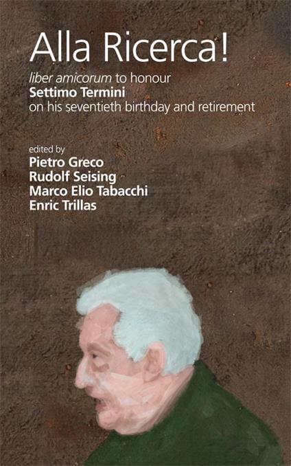 Alla ricerca! Liber amicorum to honour Settimo Termini on his seventieth birthday and retirement. Ediz. italiana, inglese e spagnola - copertina