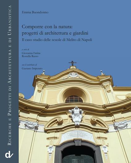 Comporre con la natura: progetti di architettura e giardini. Il caso studio delle scuole di Melito di Napoli - Emma Buondonno - copertina